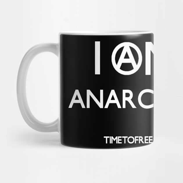 I Am Anarchist | White Version by TimeToFreeUs